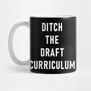 Ditch The Draft Curriculum Mug